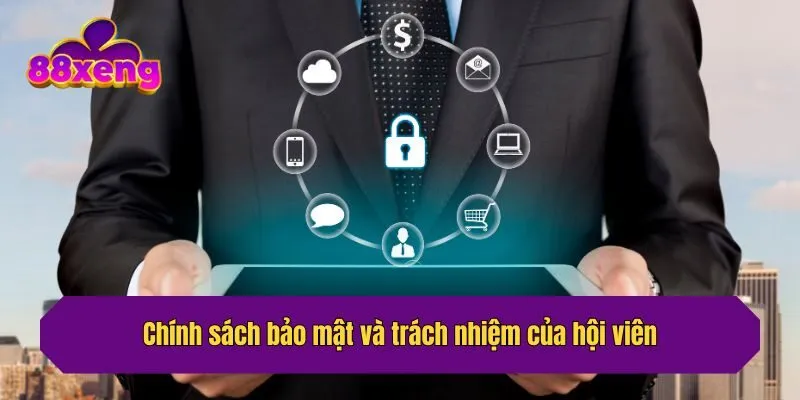 Chính sách bảo mật và trách nhiệm của hội viên