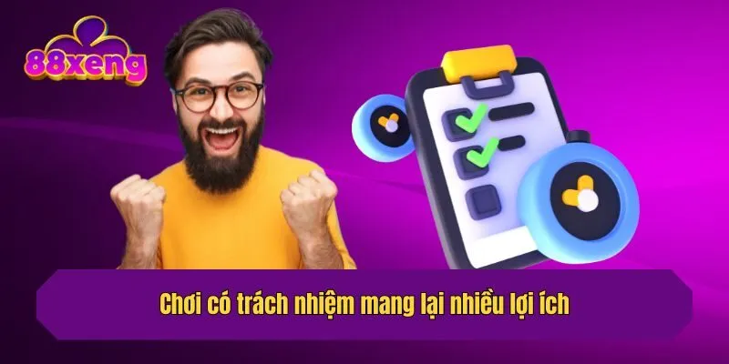 Chơi có trách nhiệm mang lại nhiều lợi ích