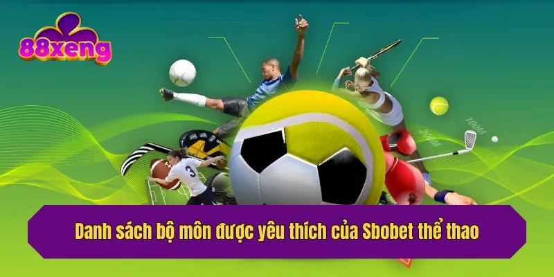 Danh sách bộ môn được yêu thích của Sbobet thể thao