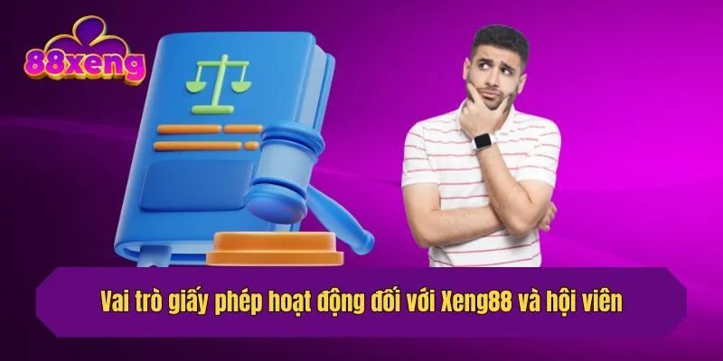 Vai trò giấy phép hoạt động đối với Xeng88 và hội viên